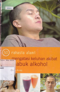 50 Rahasia Alami Mengatasi Keluhan Akibat Mabuk Alkohol