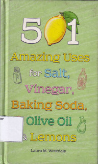 501 Amazing Uses For Salt, Vinegar, Baking Soda, Olive Oil & Lemons