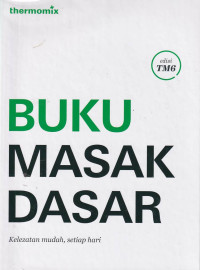 Buku Masak Dasar : Kelezatan Mudah, Setiap Hari