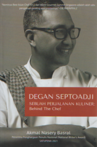 DEGAN SEPTOADJI Sebuah Perjalanan Kuliner : Behind The Chef