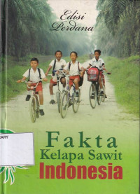 Fakta Kelapa Sawit Indonesia