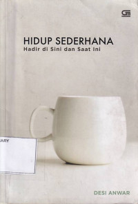 Hidup Sederhana : Hadir Di Sini dan Saat Ini