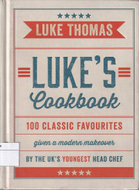 Luke's Cookbook 100 Classic Favourites Given A Modern Makeover