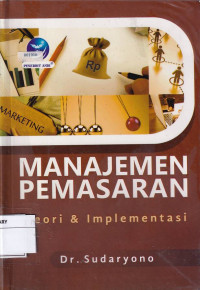 Manajemen Pemasaran: Teori & Implementasi