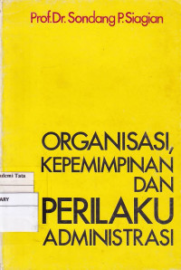 Organisasi, Kepemimpinan dan Perilaku Administrasi