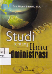 Studi tentang Ilmu Administrasi: Konsep, Teori dan Dimensi