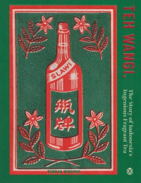 Teh Wangi : The Story Of Indoneis's Ingenious Fragrant Tea